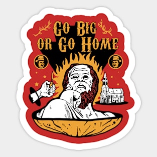 go big go home Sticker